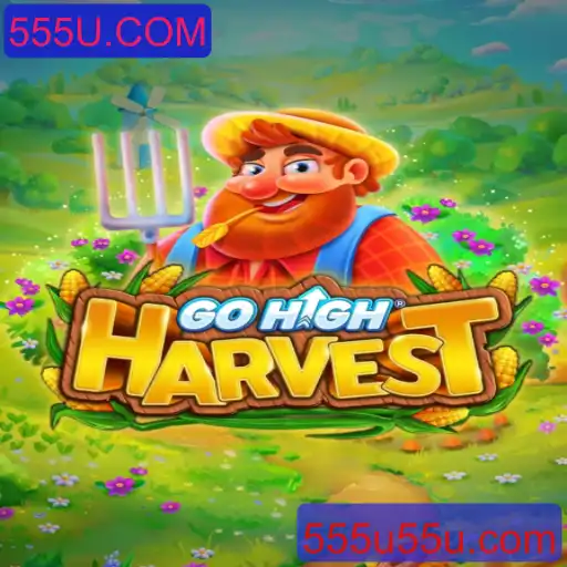 GoHighHarvest: Explorando o Novo Fenômeno dos Jogos com 555U.COM